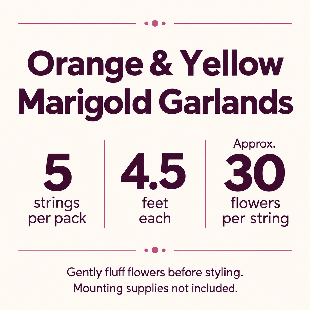 Orange and yellow marigold garland guide: 5 strings per pack, 4.5 feet each, approximately 30 flowers per string. Fluff flowers before styling; mounting supplies not included.